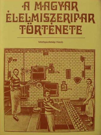 Berszán Gábor - A magyar élelmiszeripar története [antikvár]