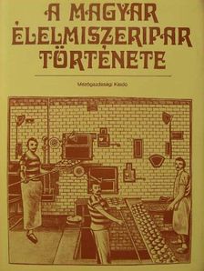 Berszán Gábor - A magyar élelmiszeripar története [antikvár]