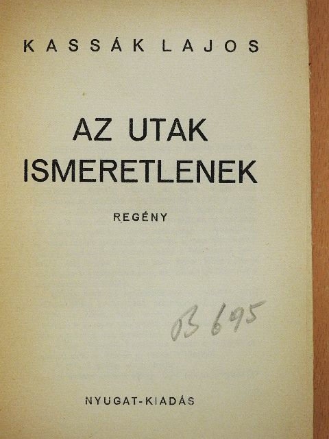Kassák Lajos - Az utak ismeretlenek [antikvár]