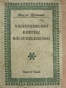 Lippai János - A szenvedelmes kertész rácsudálkozásai [antikvár]