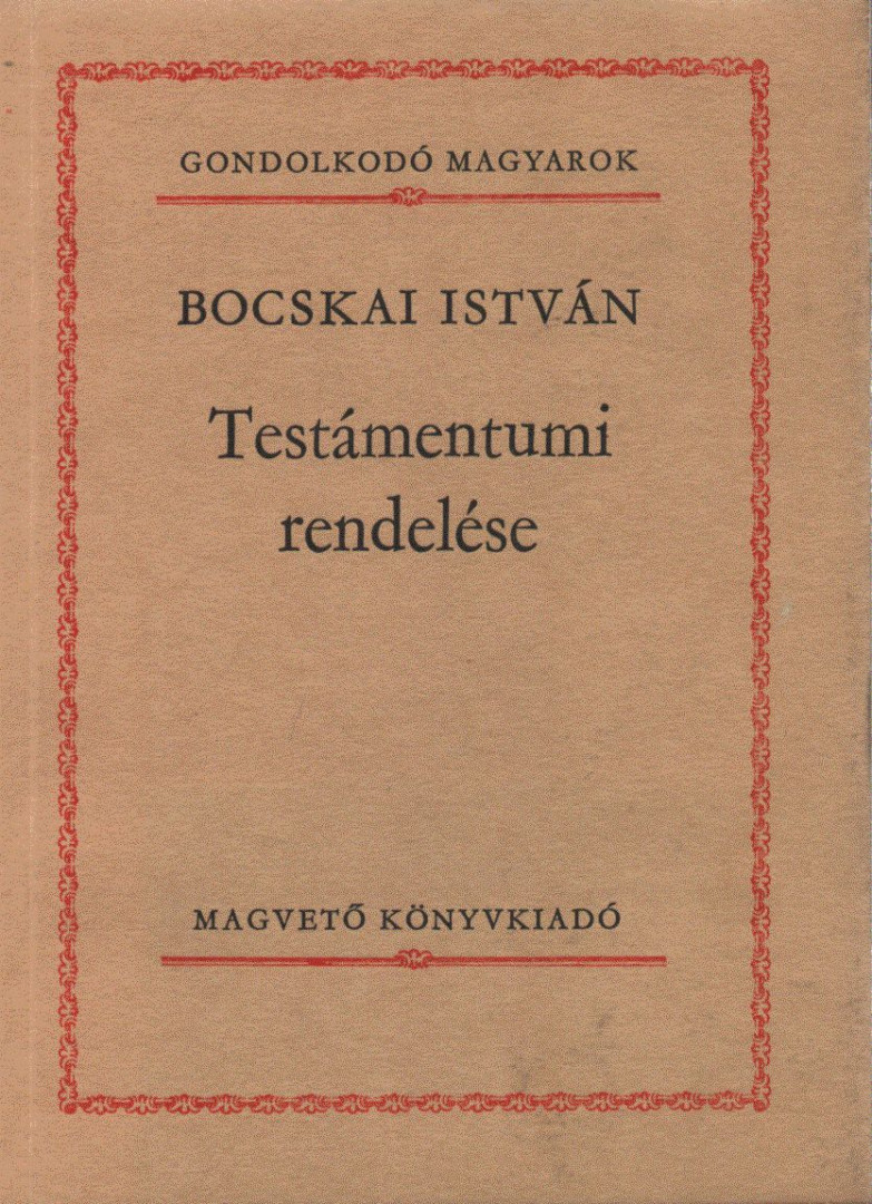 Bocskai István - Bocskai István Testámentumi rendelése [antikvár]
