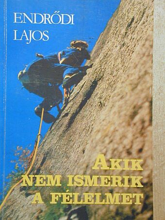 Endrődi Lajos - Akik nem ismerik a félelmet [antikvár]