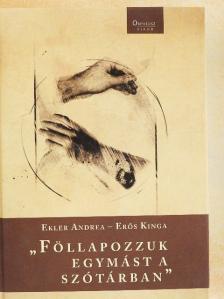 Ekler Andrea - "Föllapozzuk egymást a szótárban" [antikvár]