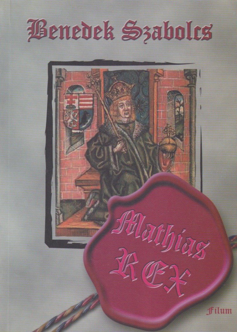 Benedek Szabolcs - Mathias Rex [antikvár]