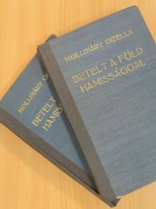 Mollináry Gizella - Betelt a Föld hamissággal I-II. [antikvár]
