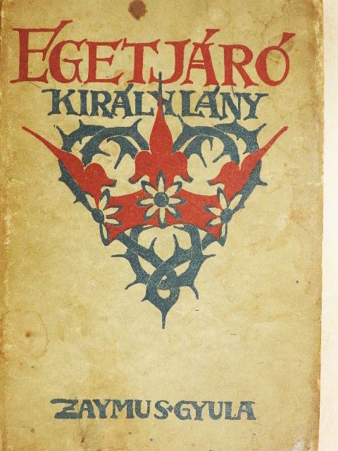 Zaymus Gyula - Egetjáró királylány [antikvár]
