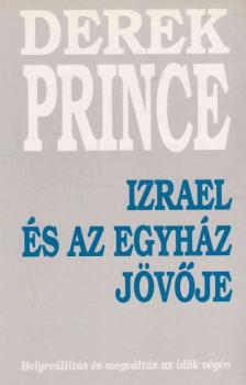 Derek Prince - Izrael és az egyház jövője [antikvár]