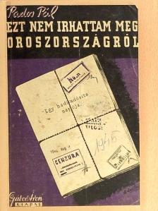 Pados Pál - Ezt nem írhattam meg Oroszországról [antikvár]