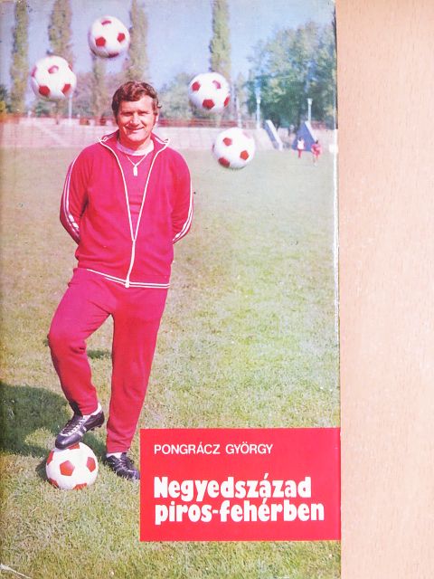 Pongrácz György - Negyedszázad piros-fehérben [antikvár]