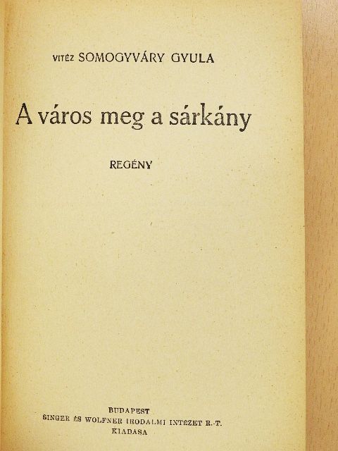 Somogyváry Gyula - A város meg a sárkány [antikvár]
