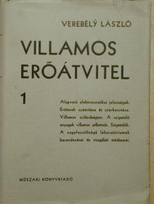 Verebély László - Villamos erőátvitel 1. [antikvár]