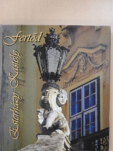 Bak Jolán - Fertőd - Esterházy kastély [antikvár]