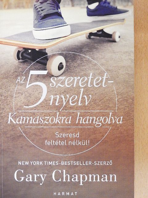 Gary Chapman - Az 5 szeretetnyelv - Kamaszokra hangolva [antikvár]