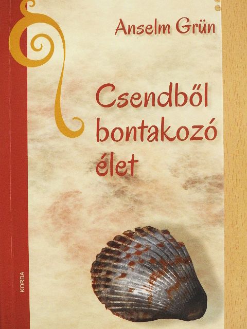 Anselm Grün - Csendből bontakozó élet [antikvár]