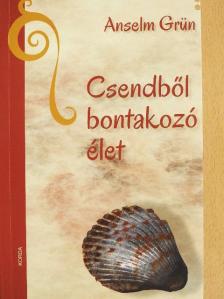 Anselm Grün - Csendből bontakozó élet [antikvár]