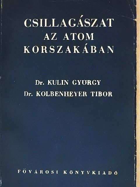 Dr. Kolbenheyer Tibor - Csillagászat az atom korszakában [antikvár]
