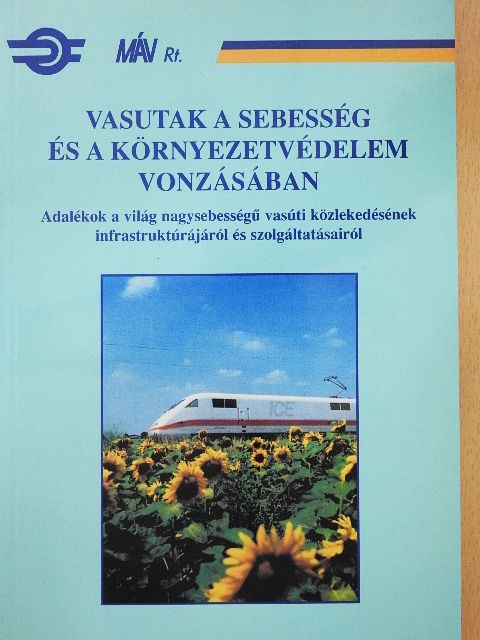Mezei István - Vasutak a sebesség és a környezetvédelem vonzásában [antikvár]