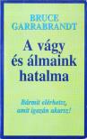 Garrabrandt, Bruce - A vágy és álmaink hatalma [antikvár]