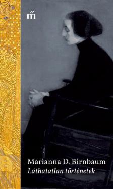 Marianna D. Birnbaum - Láthatatlan történetek [antikvár]
