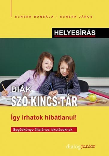 SCHENK BORBÁLA-SCHENK JÁNOS - Diák SZÓ-KINCS-TÁR