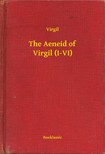 Virgil - The Aeneid of Virgil (I-VI) [eKönyv: epub, mobi]