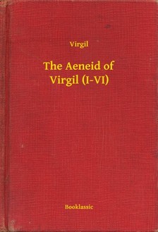 Virgil - The Aeneid of Virgil (I-VI) [eKönyv: epub, mobi]