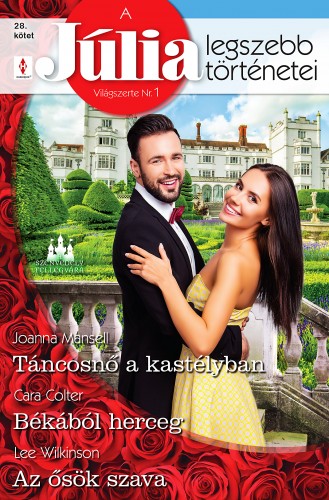 Cara Colter; Lee Wilkinson Joanna Mansell; - Júlia legszebb történetei 28. - Táncosnő a kastélyban; Békából herceg; Az ősök szava [eKönyv: epub, mobi]