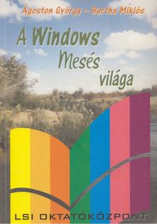 Bartha Miklós, Ágoston György - A Windows mesés világa [antikvár]
