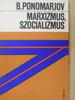 Borisz Ponomarjov - Marxizmus, szocializmus [antikvár]