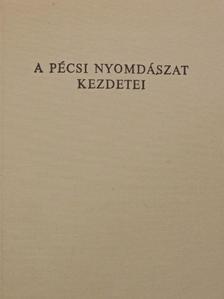 Borsy Károly - A pécsi nyomdászat kezdetei [antikvár]