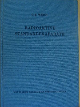 C. F. Weiss - Radioaktive standardpräparate [antikvár]