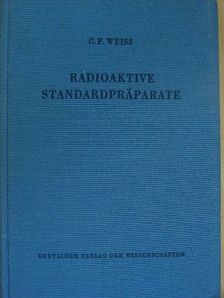 C. F. Weiss - Radioaktive standardpräparate [antikvár]