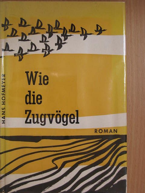Hans Hofmeyer - Wie die Zugvögel [antikvár]