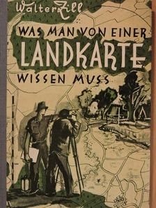 Prof. Dr. Walter Zill - Was Man von einer Landkarte wissen muss [antikvár]