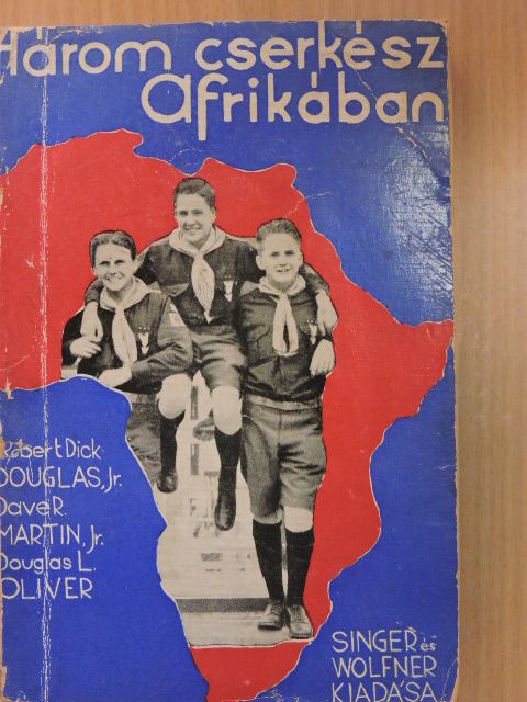 Douglas L. Oliver - Három cserkész Afrikában [antikvár]