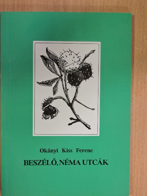 Okányi Kiss Ferenc - Beszélő, néma utcák [antikvár]