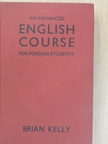 Brian Kelly - An Advanced English Course for Foreign Students [antikvár]