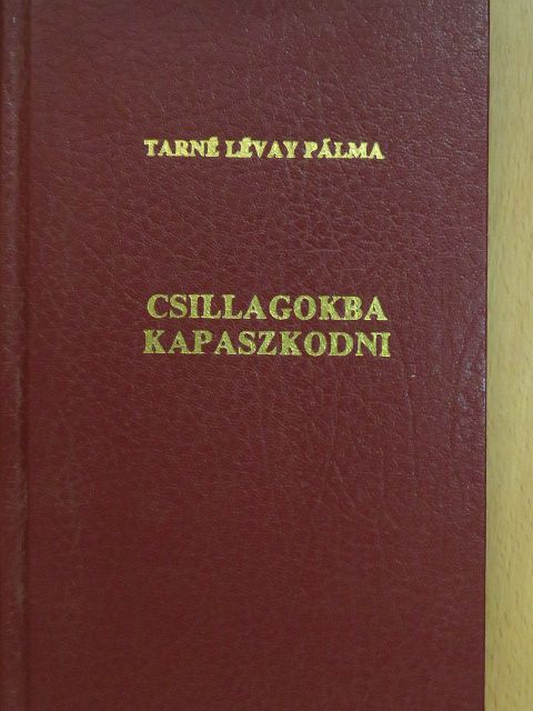Tarné Lévay Pálma - Csillagokba kapaszkodni (dedikált példány) [antikvár]