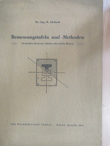Dr.-Ing. R. Abdank - Bemessungstafeln und -Methoden [antikvár]