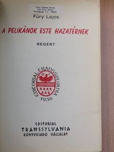 Fűry Lajos - A pelikánok este hazatérnek [antikvár]