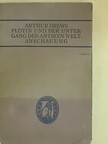 Arthur Drews - Plotin und der Untergang der Antiken Weltanschauung [antikvár]