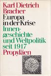 Karl Dietrich Bracher - Europa in der Krise. Innengeschichte und Weltpolitik seit 1917 [antikvár]