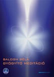 BALOGH BÉLA - Gyógyító meditáció [eKönyv: epub, mobi]