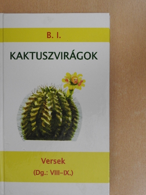 B. I. - Kaktuszvirágok [antikvár]