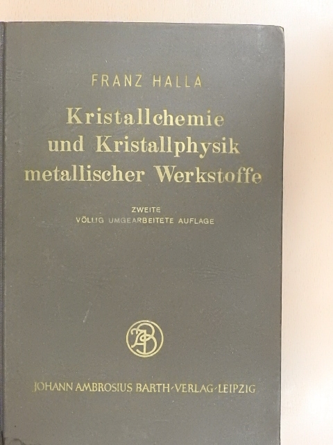 Dr. Franz Halla - Kristallchemie und Kristallphysik metallischer Werkstoffe [antikvár]