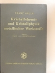 Dr. Franz Halla - Kristallchemie und Kristallphysik metallischer Werkstoffe [antikvár]