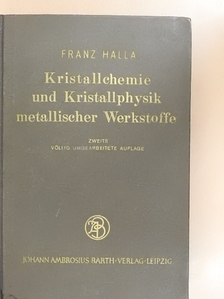 Dr. Franz Halla - Kristallchemie und Kristallphysik metallischer Werkstoffe [antikvár]