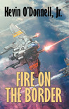 Jr Kevin O'Donnell - Fire on the Border [eKönyv: epub, mobi]