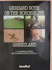 Gerhard Roth - Gerhard Roth on the Borderline - Grenzland [antikvár]