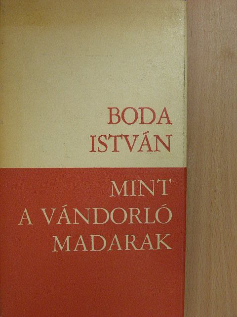 Boda István - Mint a vándorló madarak [antikvár]
